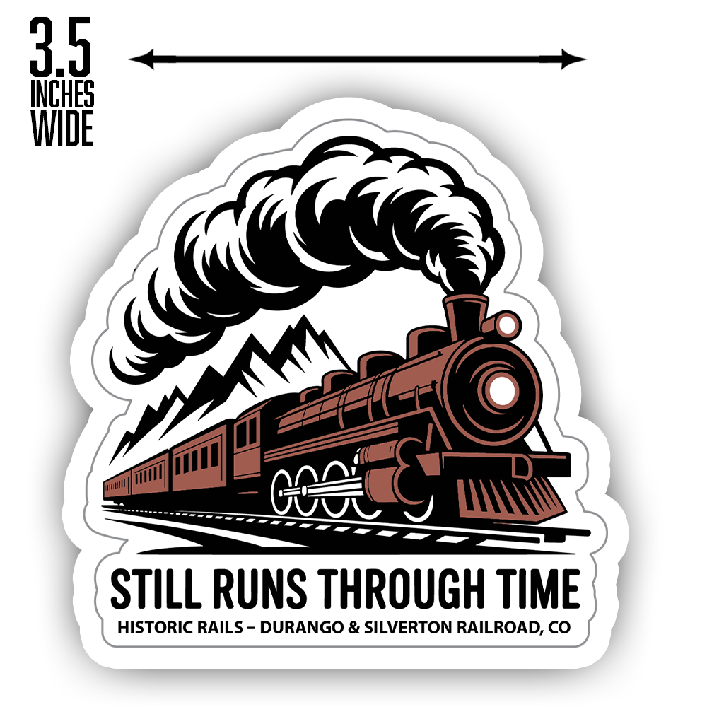 Durango & Silverton Railroad Sticker – Still Runs Through Time Steam Train Design, Colorado Historic Rails Souvenir